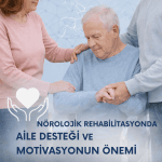 Norolojik Rehabilitasyonda Aile Destegi ve Motivasyonun Onemi 150x150
